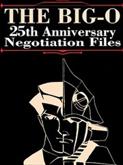 THE BIG－O 25th Anniversary Negotiation Files